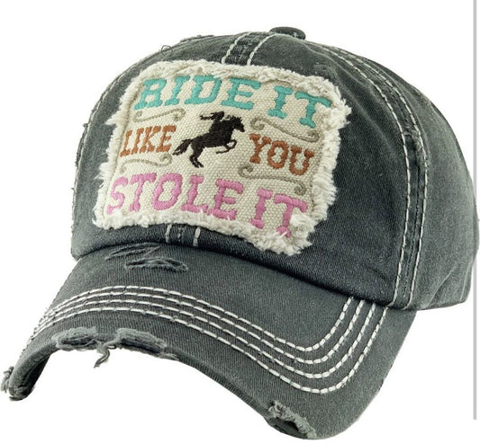 RIDE IT LIKE YOU STOLE IT HAT